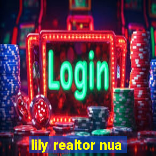 lily realtor nua